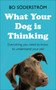 What your Dog is Thinking (Everything you need to know to understand your pet) by Bo Söderström, 9781473688377