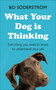 What your Dog is Thinking (Everything you need to know to understand your pet) by Bo Söderström, 9781473688377