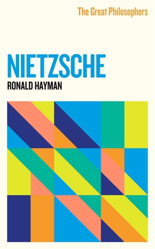 The Great Philosophers: Nietzsche by Ronald Hayman, 9781474616751