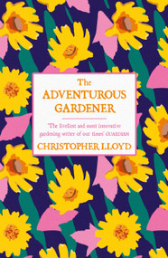 The Adventurous Gardener - 9781474619899 by Christopher Lloyd, 9781474619899