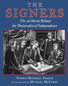 The Signers (The 56 Stories Behind the Declaration of Independence) by Dennis Brindell Fradin, Michael McCurdy, 9780802788498