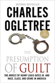 The Presumption of Guilt (The Arrest of Henry Louis Gates, Jr. and Race, Class and Crime in America) by Charles Ogletree, 9780230120655