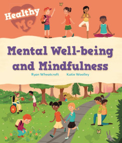 Healthy Me: Mental Well-being and Mindfulness by Katie Woolley, Ryan Wheatcroft, 9781526305640
