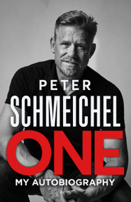 One: My Autobiography by Peter Schmeichel, 9781529354096