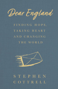 Dear England (Finding Hope, Taking Heart and Changing the World) by Stephen Cottrell, 9781529360950