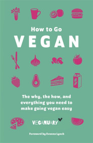 How To Go Vegan (The why, the how, and everything you need to make going vegan easy) - 9781529368871 by Veganuary, 9781529368871