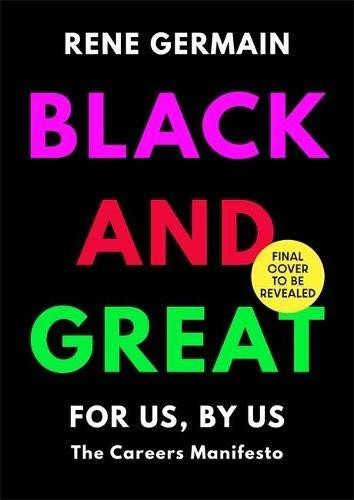 Black and Great (The Careers Manifesto) by Rene Germain, 9781529377637