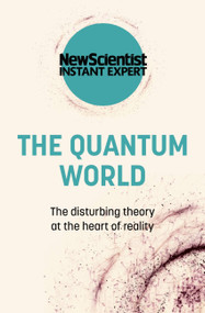The Quantum World (The Disturbing Theory at the Heart of Reality) - 9781529381801 by New Scientist, 9781529381801