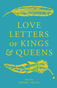 Love Letters of Kings and Queens by Daniel Smith, 9781529413526