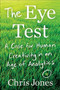 The Eye Test (A Case for Human Creativity in an Age of Analytics) by Chris Jones, 9781538730676