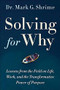 Solving for Why (Lessons from a Surgeon on Life, Work, and the Transformative Power of Purpose) by Dr. Mark Shrime, 9781538734162