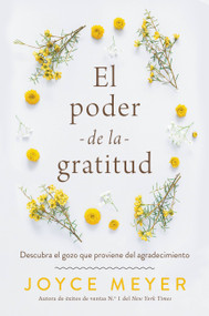 El poder de la gratitud (Descubra el gozo que proviene del agradecimiento) (Spanish Edition) by Joyce Meyer, 9781546000785