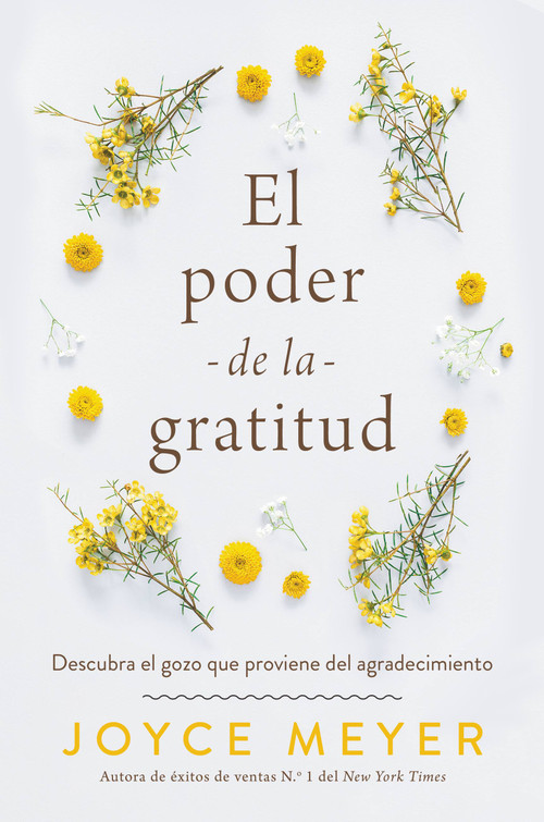 El poder de la gratitud (Descubra el gozo que proviene del agradecimiento) (Spanish Edition) by Joyce Meyer, 9781546000785