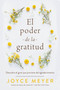 El poder de la gratitud (Descubra el gozo que proviene del agradecimiento) (Spanish Edition) by Joyce Meyer, 9781546000785