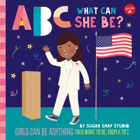 ABC for Me: ABC What Can She Be? (Girls can be anything they want to be, from A to Z) - 9781600589850 by Sugar Snap Studio, Jessie Ford, 9781600589850