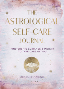 Astrological Self-Care Journal (Find Cosmic Guidance & Insight to Take Care of You) by Stephanie Gailing, 9781631068331