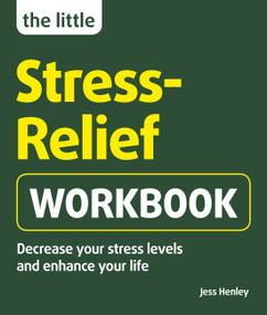 The Little Stress-Relief Workbook (Decrease your stress levels and enhance your life) by Jess Henley, 9781780592855