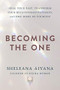 Becoming the One (Heal Your Past, Transform Your Relationship Patterns, and Come Home to Yourself) by Sheleana Aiyana, 9781797211671