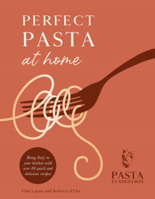 Perfect Pasta at Home by The Pasta Evangelists, 9781841884752