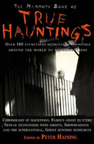 The Mammoth Book of True Hauntings by Peter Haining, 9781845296889