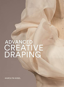 Advanced Creative Draping by Karolyn Kiisel, 9781913947729