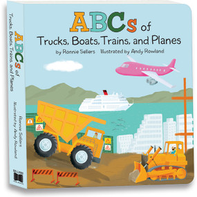 The ABCs of Trucks, Boats Planes, and Trains by Ronnie Sellers, 9781531912222