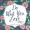 Do What You Love   by Leigh Standley, 9781416246770