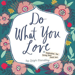 Do What You Love   by Leigh Standley, 9781416246770