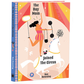 The Day Mom Joined The Circus by Sue Downing, 9781531912208