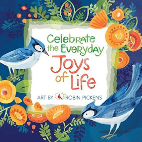 Celebrate The Everyday Joys of Life by Robin Pickens, 9781531915773