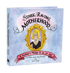 Stark Raving Motherhood by Jill Seale, 9781416206248
