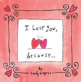 I Love You, Because . . .  by Sandy Gingras, 9781416208518