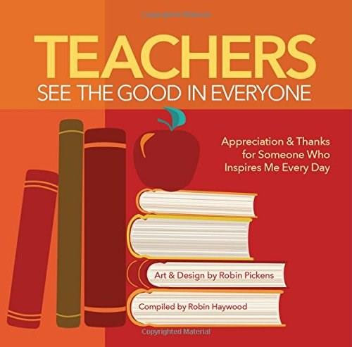 Teachers See the Good in Everyone  by Robin Pickens, 9781416245360