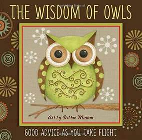 Wisdom of Owls, The by Debbie Mumm, 9781416245384
