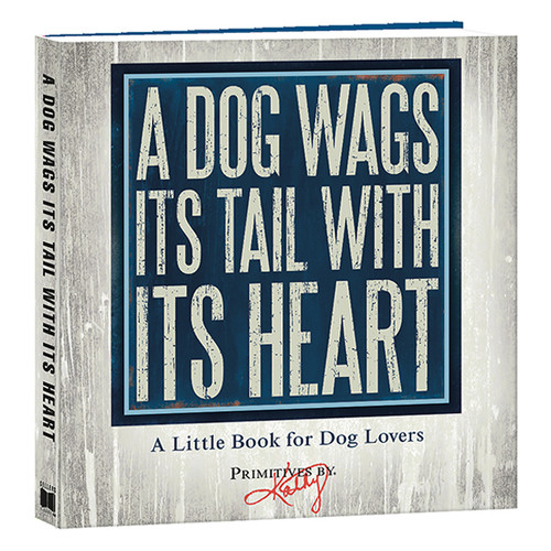 A Dog Wags Its Tail With Its Heart by Kathy Phillips, 9781416246015