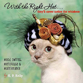 With the Right Hat, They'll Never Notice the Whiskers by K. P. Kelly, 9781416245322