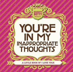 You're In My Inappropriate Thoughts by Naughty Betty, 9781416245865