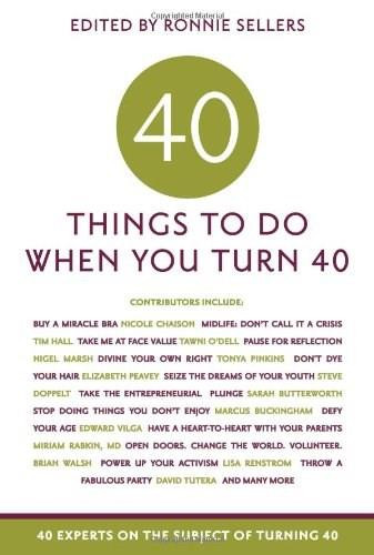 40 Things to Do When You Turn 40 by Ronnie Sellers, 9781569069868
