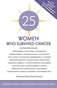 25 Women Who Survived Cancer by Mark Evan Chimsky, 9781416245841