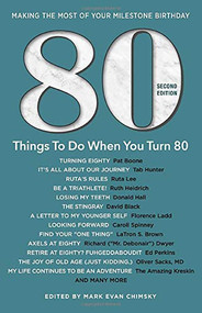 80 Things to Do When You Turn 80 - Second Edition by Mark Evan Chimsky , 9781531912161