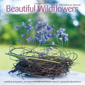 Beautiful Wildflowers by Edle Catharina Norman, 9781416245032