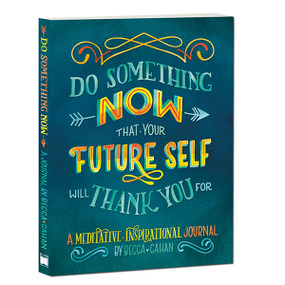 Do Something Now That Your Future Self Will Thank You For by Becca Cahan, 9781416246381