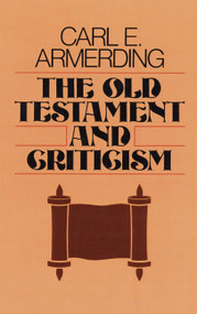 The Old Testament and Criticism by Carl E Armerding, 9780802819512