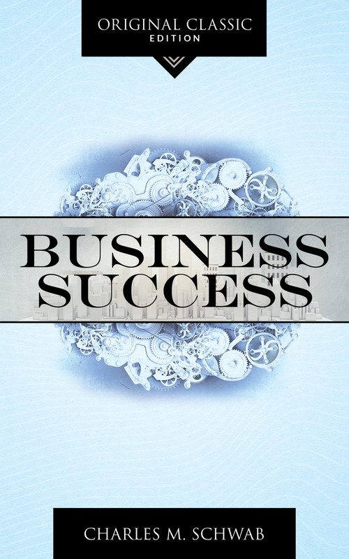 Business Success by Charles M. Schwab, 9781640953291