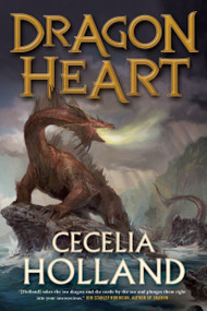 Dragon Heart (A Fantasy Novel) by Cecelia Holland, 9780765337955