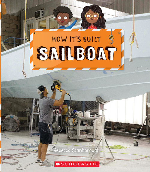 Sailboat (How It's Built) by Rebecca J. Stanborough, Richard Watson, 9781338800142