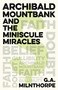 Archibald Mountbank and the Miniscule Miracles by G. A. Milnthorpe, 9781789049176