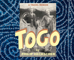 Togo (A Travel Memoir) by Philip Heckscher, 9781732547032