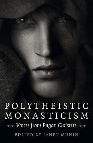 Polytheistic Monasticism (Voices from Pagan Cloisters) by Janet Munin, 9781789048919