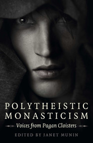 Polytheistic Monasticism (Voices from Pagan Cloisters) by Janet Munin, 9781789048919